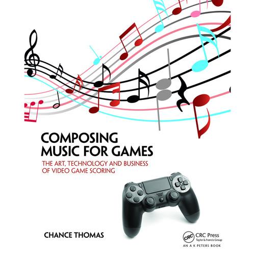 Focal Press Book: Composing Music for Games: The Art, Technology, and Business of Video Game Scoring