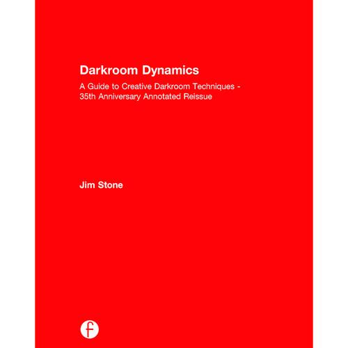 Focal Press Book: Darkroom Dynamics: A Guide to Creative Darkroom Techniques - 35th Anniversary Annotated Reissue