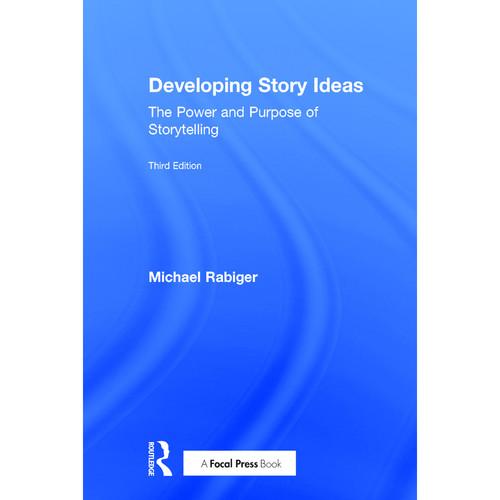 Focal Press Book: Developing Story Ideas: The Power and Purpose of Storytelling
