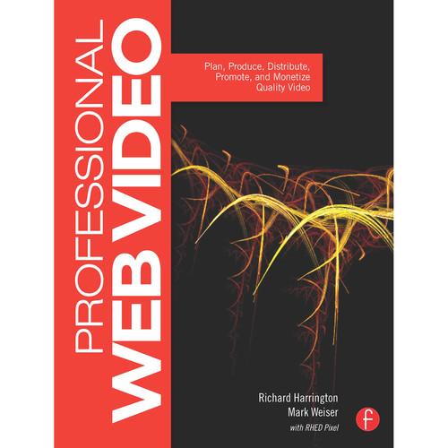 Focal Press Book: Professional Web Video: Plan, Produce, Distribute, Promote, and Monetize Quality Video