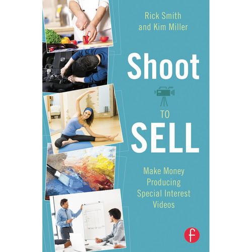 Focal Press Book: Shoot to Sell: Make Money Producing Special Interest Videos