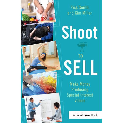 Focal Press Book: Shoot to Sell: Make Money Producing Special Interest Videos