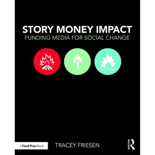 Focal Press Book: Story Money Impact: Funding Media for Social Change