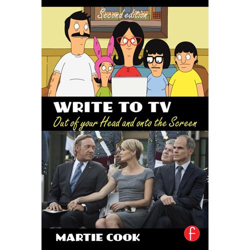 Focal Press Book: Write to TV: Out of Your Head and onto the Screen