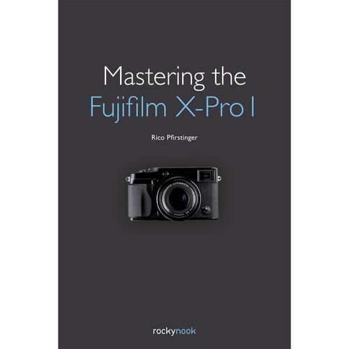 Rico Pfirstinger Book: Mastering the Fujifilm
