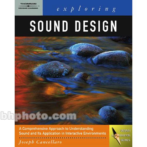 Cengage Course Tech. Book: Exploring Sound Design for Interactive Media by Joseph Cancellaro