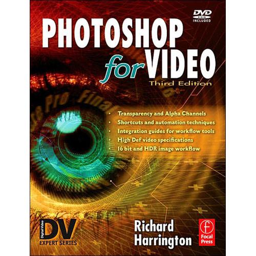 Focal Press Book DVD: Photoshop for Video, Third Edition by Richard Harrington