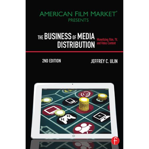 Focal Press Book: The Business of Media Distribution Monetizing Film, TV and Video Content in an Online World, 2nd Edition