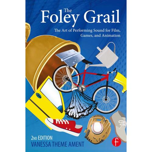 Focal Press Book: The Foley Grail, 2nd Edition - The Art of Performing Sound for Film, Games, and Animation