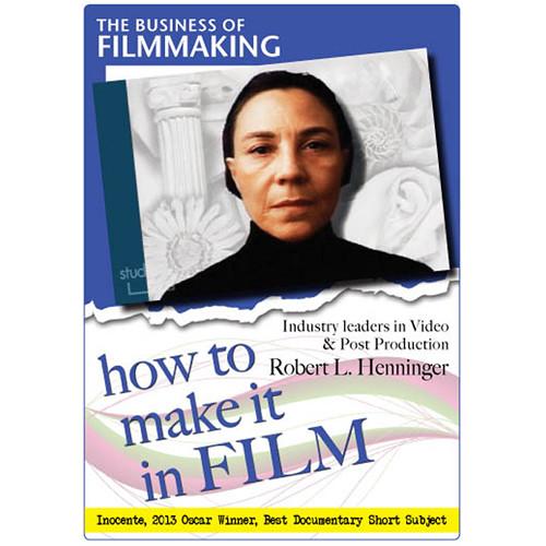 First Light Video DVD: The Business of Film: How to Make It in Film: Robert L. Henninger