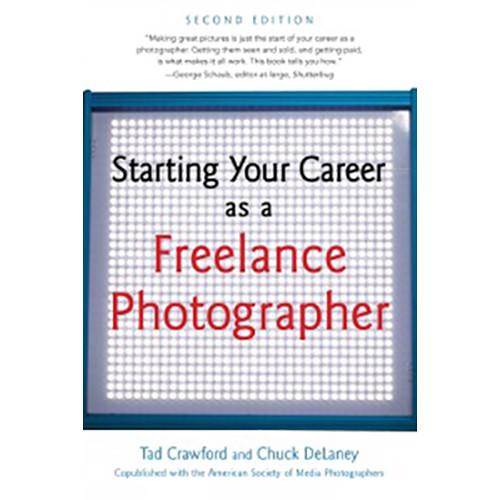 Allworth Book: Starting Your Career As A Freelance Photographer by Tad Crawford & Chuck DeLaney