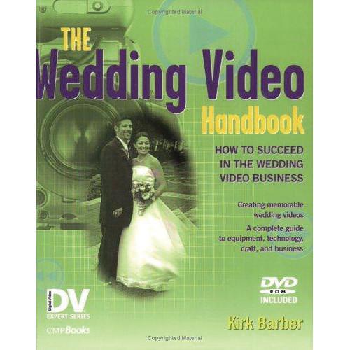 Focal Press Book and DVD: The Wedding Video Handbook How to Succeed in the Wedding Video Business by Kirk Barber