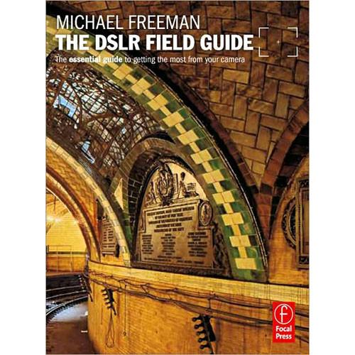 Focal Press Book: The DSLR Field Guide by Michael Freeman
