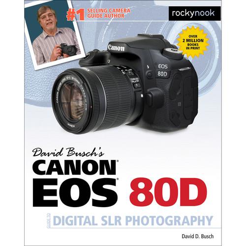 David D. Busch Book: Canon EOS 80D Guide to Digital SLR Photography