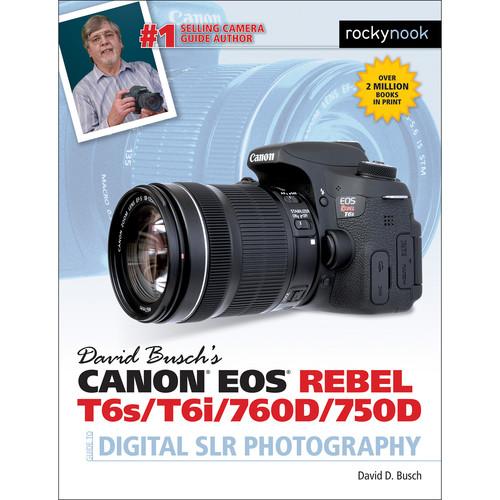 David D. Busch Book: Canon EOS Rebel T6s T6i 760D 750D Guide to Digital SLR Photography