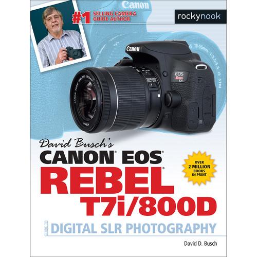 David D. Busch Book: Canon EOS Rebel T7i 800D Guide to Digital SLR Photography