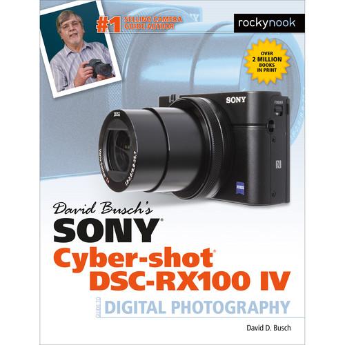 David D. Busch Book: Sony Cyber-shot DSC-RX100 IV Guide to Digital Photography