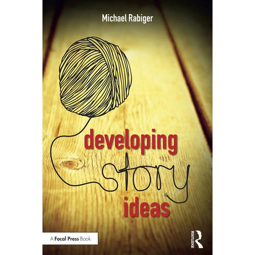 Focal Press Book: Developing Story Ideas: The Power and Purpose of Storytelling