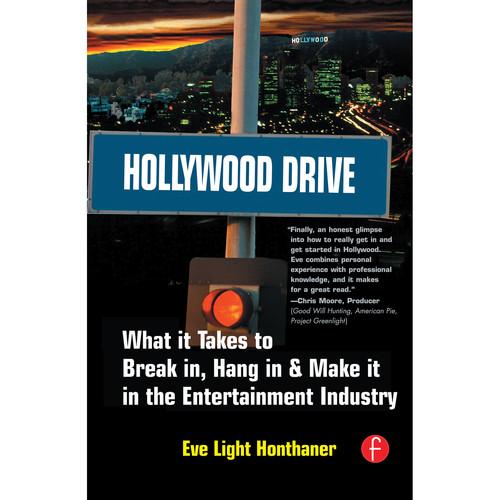 Focal Press Book: Hollywood Drive: What it Takes to Break in, Hang in, & Make it In the Entertainment Industry