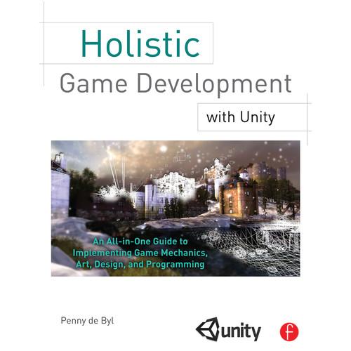 Focal Press Book: Holistic Game Development with Unity: An All-in-One Guide to Implementing Game Mechanics, Art, Design, and Programming