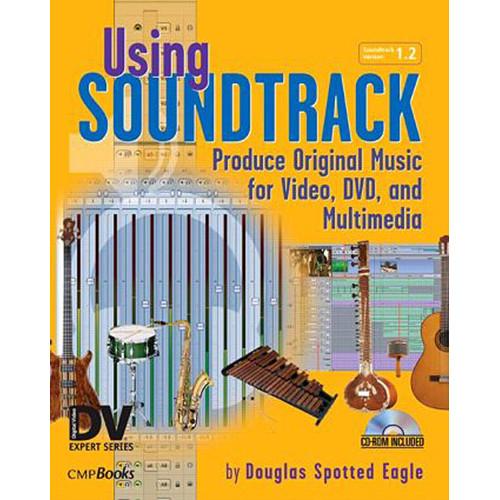 Focal Press Book: Using Soundtrack: Produce Original Music for Video, DVD, and Multimedia