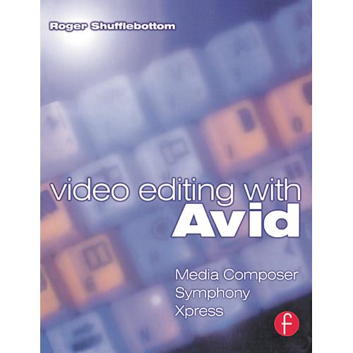 Focal Press Book: Video Editing with Avid: Media Composer, Symphony, Xpress