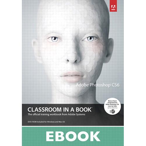 Adobe Press E-Book: Adobe Photoshop CS6 Classroom in a Book