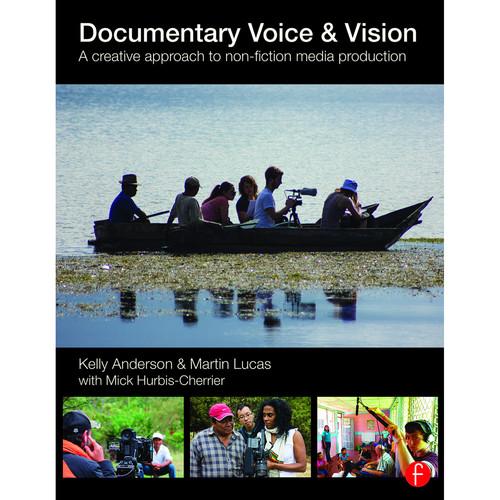 Focal Press Book: Documentary Voice & Vision: A Creative Approach to Non-Fiction Media Production