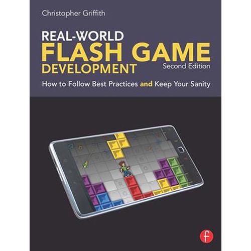 Focal Press Book: Real-World Flash Game Development: How to Follow Best Practices and Keep Your Sanity