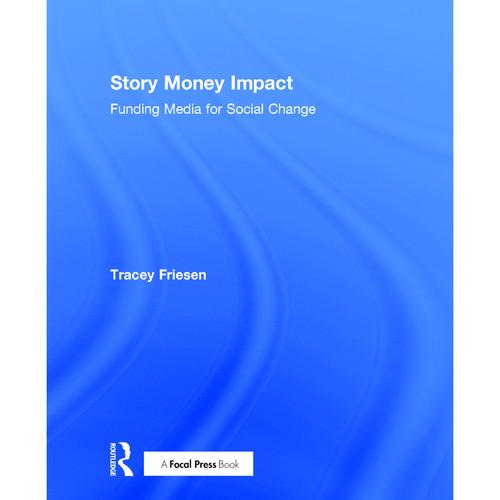 Focal Press Book: Story Money Impact: