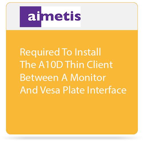 aimetis Required to Install A10D Thin Client between a Monitor and Vesa Plate Interface