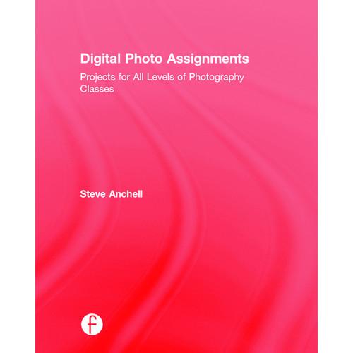 Focal Press Book: Digital Photo Assignments: Projects for All Levels of Photography Classes