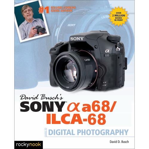 David D. Busch Book: Sony Alpha a68 ILCA-68 Guide to Digital Photography