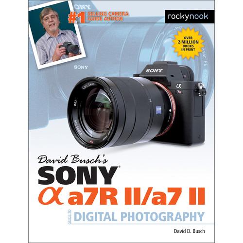 David D. Busch Book: Sony Alpha a7R II a7 II Guide to Digital Photography