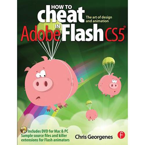 Focal Press Book: How to Cheat in Adobe Flash CS5: The Art of Design and Animation