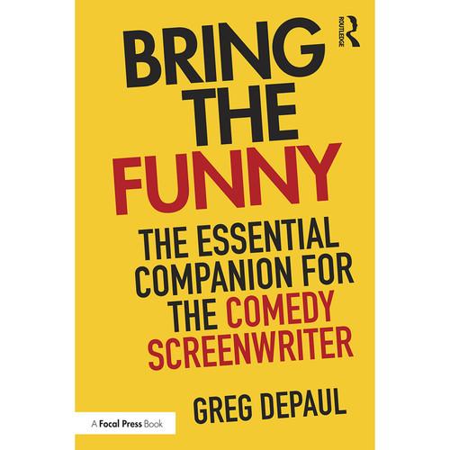 Focal Press Book: Bring the Funny: The Essential Companion for the Comedy Screenwriter