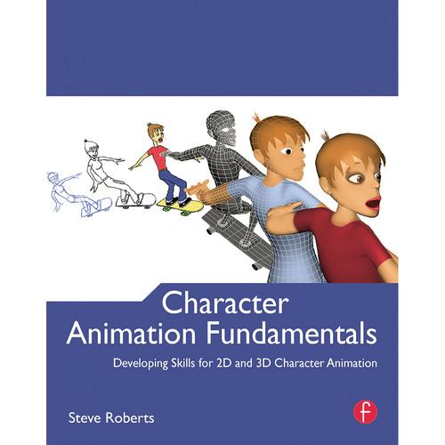 Focal Press Book: Character Animation Fundamentals: Developing Skills for 2D and 3D Character Animation