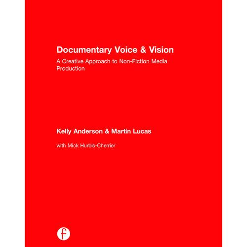 Focal Press Book: Documentary Voice & Vision: A Creative Approach to Non-Fiction Media Production