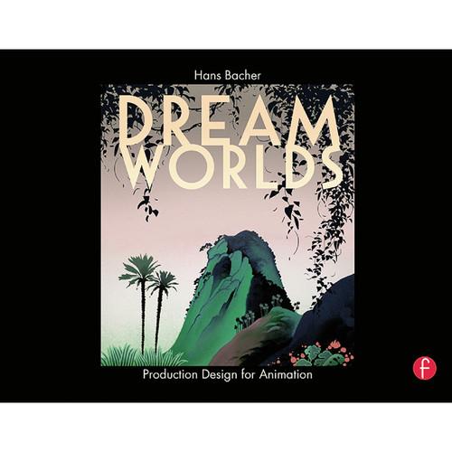 Focal Press Book: Dream Worlds: Production Design for Animation