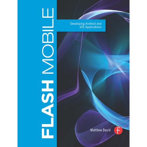 Focal Press Book: Flash Mobile: Developing Android and iOS Applications