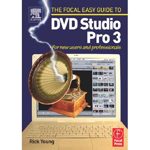 Focal Press Book: Focal Easy Guide to DVD Studio Pro 3: For New Users and Professionals