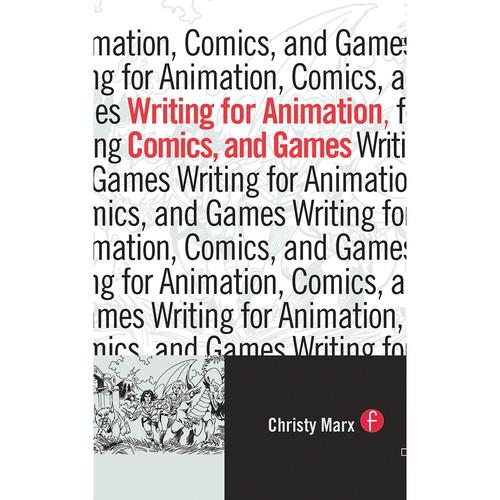 Focal Press Book: Writing for Animation, Comics, and Games