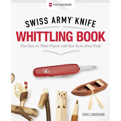 Victorinox Swiss Army Knife Whittling Book, Gift Edition by Chris Lubkemann