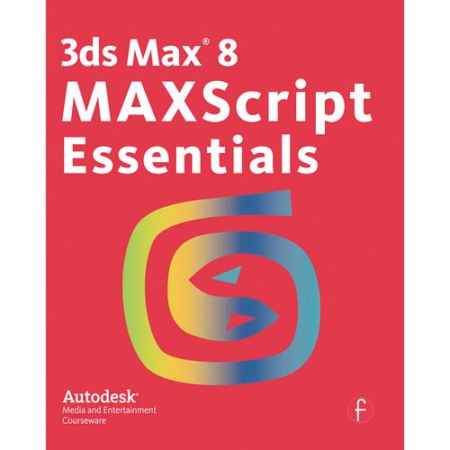 Focal Press Book: 3ds Max 8 MAXScript Essentials