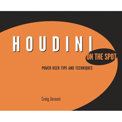 Focal Press Book: Houdini on the Spot: Time-Saving Tips and Shortcuts from the Pros