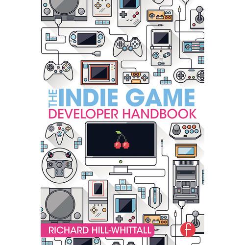 Focal Press Book: The Indie Game Developer Handbook