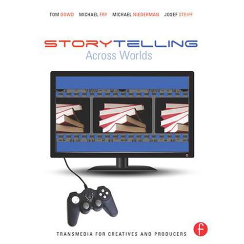 Focal Press Book: Storytelling Across Worlds: Transmedia for Creatives and Producers