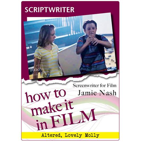 First Light Video DVD: How to Make It in Film: Scriptwriter for Film Jamie Nash