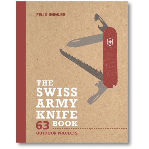 Victorinox Book: The Swiss Army Knife Book: 63 Outdoor Projects