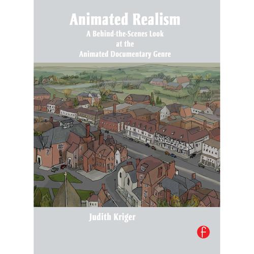 Focal Press Book: Animated Realism: A Behind-the-Scenes Look at the Animated Documentary Genre